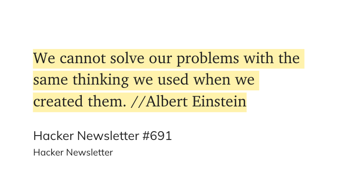 We cannot solve our problems with the same thinking we used when we created them - Albert Einstein